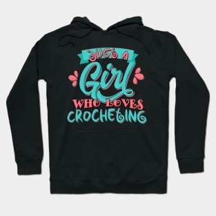 Just A Girl Who Loves Crocheting Crochet Gift design Hoodie